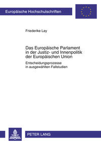 Das Europäische Parlament in der Justiz- und Innenpolitik der Europäischen Union