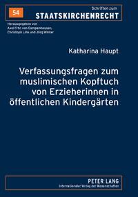 Verfassungsfragen zum muslimischen Kopftuch von Erzieherinnen in öffentlichen Kindergärten