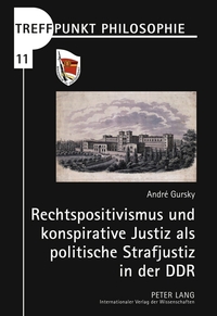 Rechtspositivismus und konspirative Justiz als politische Strafjustiz in der DDR