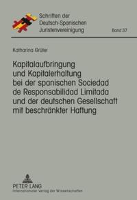 Kapitalaufbringung und Kapitalerhaltung bei der spanischen Sociedad de Responsabilidad Limitada und der deutschen Gesellschaft mit beschränkter Haftung