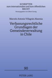 Verfassungsrechtliche Grundlagen der Gemeindeverwaltung in Chile