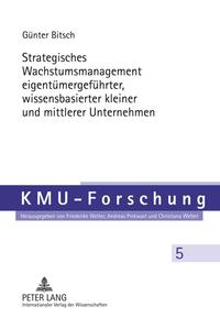 Strategisches Wachstumsmanagement eigentümergeführter, wissensbasierter kleiner und mittlerer Unternehmen