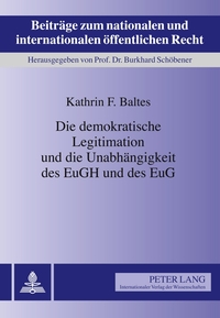 Die demokratische Legitimation und die Unabhängigkeit des EuGH und des EuG