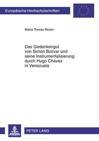 Das Gedankengut von Simón Bolívar und seine Instrumentalisierung durch Hugo Chávez in Venezuela