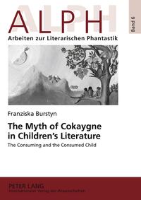 The Myth of Cokaygne in Children’s Literature