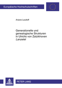 Generationelle und genealogische Strukturen in Ulrichs von Zatzikhoven «Lanzelet»