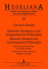 Absoluter Idealismus und zeitgenössische Philosophie - Absolute Idealism and Contemporary Philosophy