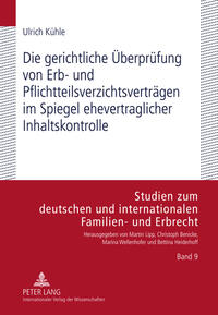 Die gerichtliche Überprüfung von Erb- und Pflichtteilsverzichtsverträgen im Spiegel ehevertraglicher Inhaltskontrolle