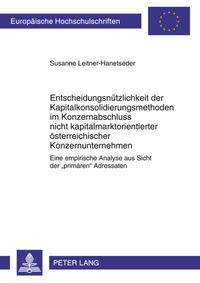 Entscheidungsnützlichkeit der Kapitalkonsolidierungsmethoden im Konzernabschluss nicht kapitalmarktorientierter österreichischer Konzernunternehmen