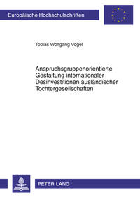 Anspruchsgruppenorientierte Gestaltung internationaler Desinvestitionen ausländischer Tochtergesellschaften