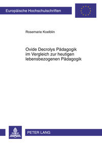 Ovide Decrolys Pädagogik im Vergleich zur heutigen lebensbezogenen Pädagogik