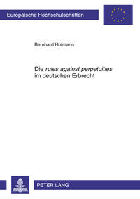 Die «rules against perpetuities» im deutschen Erbrecht