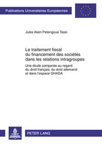 Le traitement fiscal du financement des sociétés dans les relations intragroupes