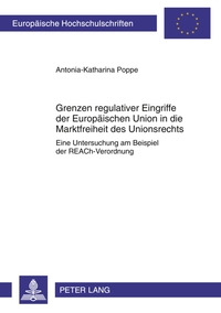 Grenzen regulativer Eingriffe der Europäischen Union in die Marktfreiheit des Unionsrechts