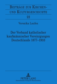 Der Verband katholischer kaufmännischer Vereinigungen Deutschlands 1877-1933