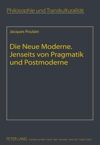 Die Neue Moderne- Jenseits von Pragmatik und Postmoderne