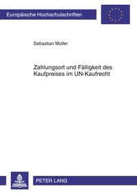 Zahlungsort und Fälligkeit des Kaufpreises im UN-Kaufrecht