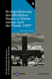 Re-Sakralisierung des öffentlichen Raums in Südosteuropa nach der Wende 1989?