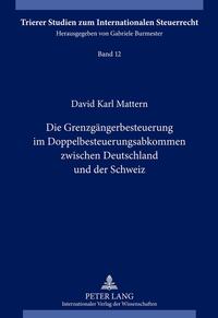 Die Grenzgängerbesteuerung im Doppelbesteuerungsabkommen zwischen Deutschland und der Schweiz