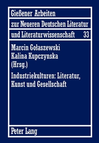 Industriekulturen: Literatur, Kunst und Gesellschaft