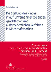 Die Stellung des Kindes in auf Einvernehmen zielenden gerichtlichen und außergerichtlichen Verfahren in Kindschaftssachen