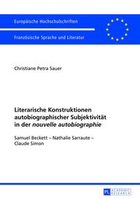 Literarische Konstruktionen autobiographischer Subjektivität in der «nouvelle autobiographie»