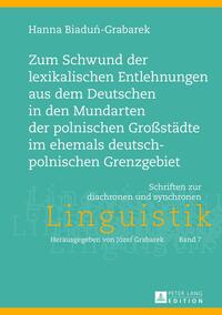 Zum Schwund der lexikalischen Entlehnungen aus dem Deutschen in den Mundarten der polnischen Großstädte im ehemals deutsch-polnischen Grenzgebiet