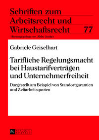 Tarifliche Regelungsmacht bei Haustarifverträgen und Unternehmerfreiheit