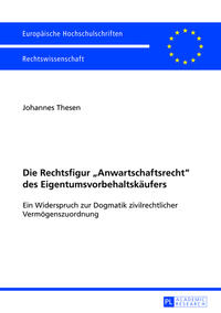 Die Rechtsfigur «Anwartschaftsrecht» des Eigentumsvorbehaltskäufers