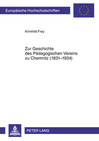 Zur Geschichte des Pädagogischen Vereins zu Chemnitz (1831-1934)