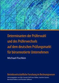 Determinanten der Prüferwahl und des Prüferwechsels auf dem deutschen Prüfungsmarkt für börsennotierte Unternehmen