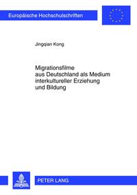 Migrationsfilme aus Deutschland als Medium interkultureller Erziehung und Bildung