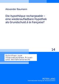 Die «hypothèque rechargeable» – eine wiederaufladbare Hypothek als Grundschuld «à la française»?