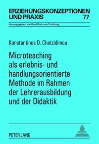 Microteaching als erlebnis- und handlungsorientierte Methode im Rahmen der Lehrerausbildung und der Didaktik