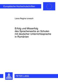 Erfolg und Misserfolg des Spracherwerbs an Schulen mit deutscher Unterrichtssprache in Rumänien