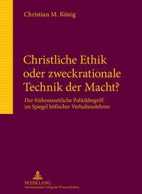 Christliche Ethik oder zweckrationale Technik der Macht?