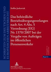 Das behördliche Betriebsübergangsverlangen nach Art. 4 Abs. 5 Verordnung (EG) Nr. 1370/2007 bei der Vergabe von Aufträgen im öffentlichen Personenverkehr