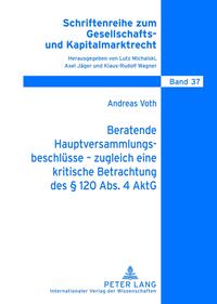 Beratende Hauptversammlungsbeschlüsse – zugleich eine kritische Betrachtung des § 120 Abs. 4 AktG