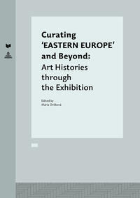 Curating ‘EASTERN EUROPE’ and Beyond