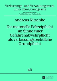 Die materielle Polizeipflicht im Sinne einer Gefahrenabwehrpflicht als verfassungsrechtliche Grundpflicht