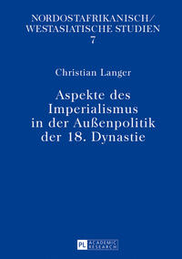 Aspekte des Imperialismus in der Außenpolitik der 18. Dynastie