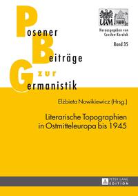 Literarische Topographien in Ostmitteleuropa bis 1945