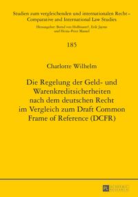 Die Regelung der Geld- und Warenkreditsicherheiten nach dem deutschen Recht im Vergleich zum Draft Common Frame of Reference (DCFR)