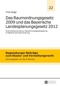 Das Raumordnungsgesetz 2009 und das Bayerische Landesplanungsgesetz 2012