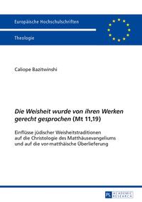 «Die Weisheit wurde von ihren Werken gerecht gesprochen» (Mt 11,19)