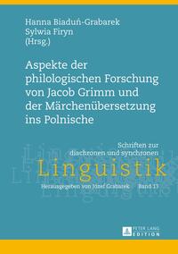 Aspekte der philologischen Forschung von Jacob Grimm und der Märchenübersetzung ins Polnische