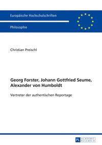 Georg Forster, Johann Gottfried Seume, Alexander von Humboldt