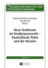 Neue Tendenzen im Strafprozessrecht – Deutschland, Polen und die Ukraine