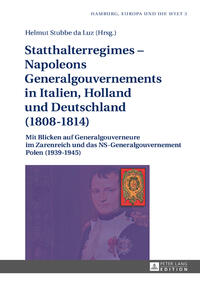 Statthalterregimes – Napoleons Generalgouvernements in Italien, Holland und Deutschland (1808–1814)