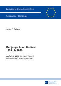 Der junge Adolf Bastian, 1826 bis 1860